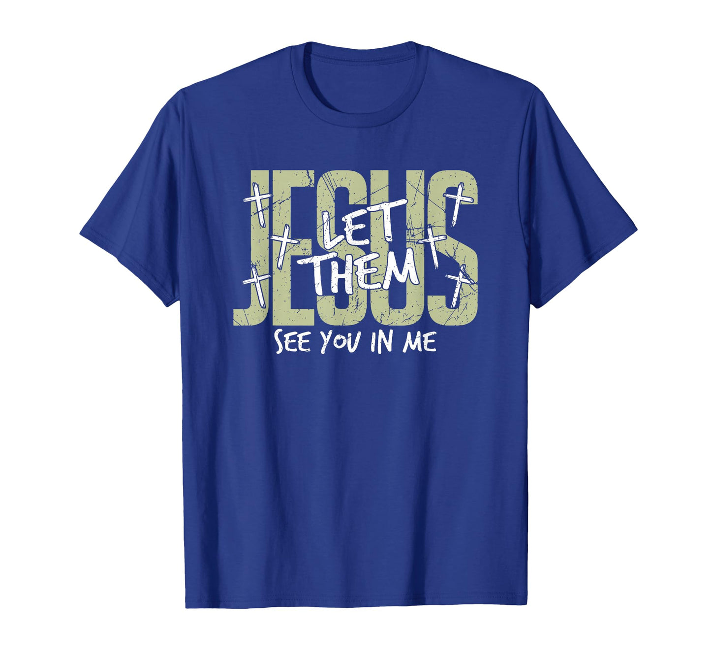 Jesus Let Them See You in Me, Christian T-Shirt