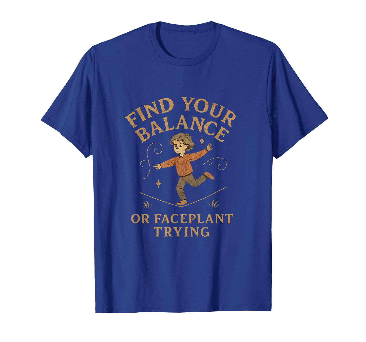 Find Your Balance Or Faceplant Vintage Serif Quote T-Shirt