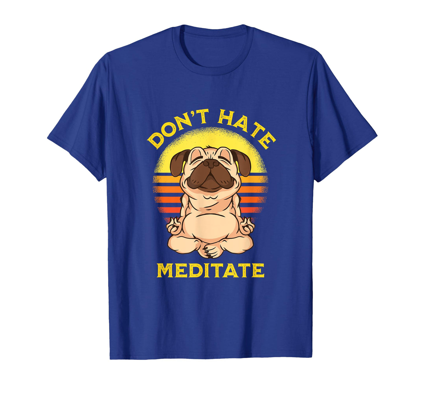 "Don't Hate Meditate" Retro Sun Meditation Yoga Pose Pug T-Shirt