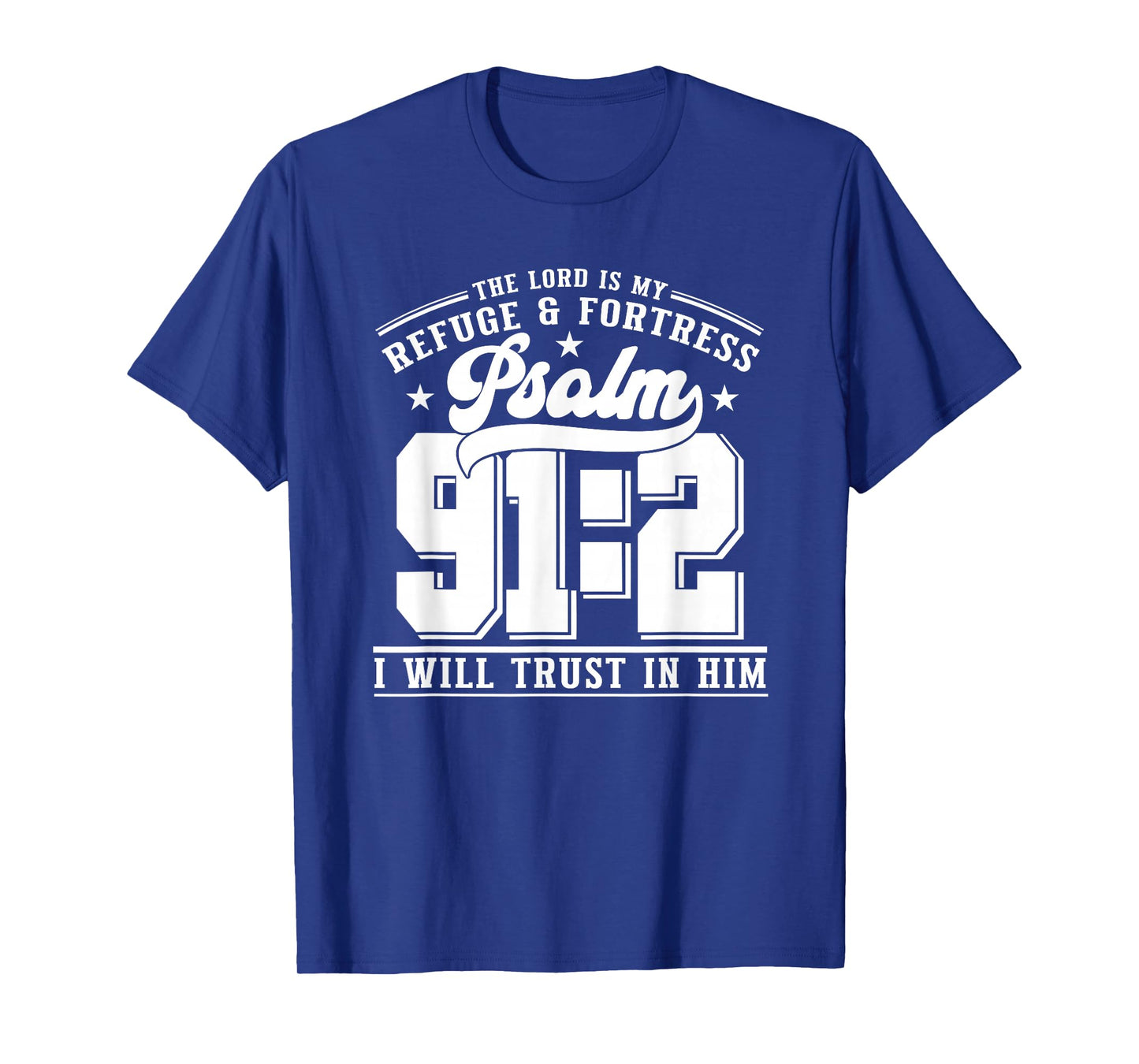 The Lord is My Refuge & Fortress β Psalm 91:2 T-Shirt
