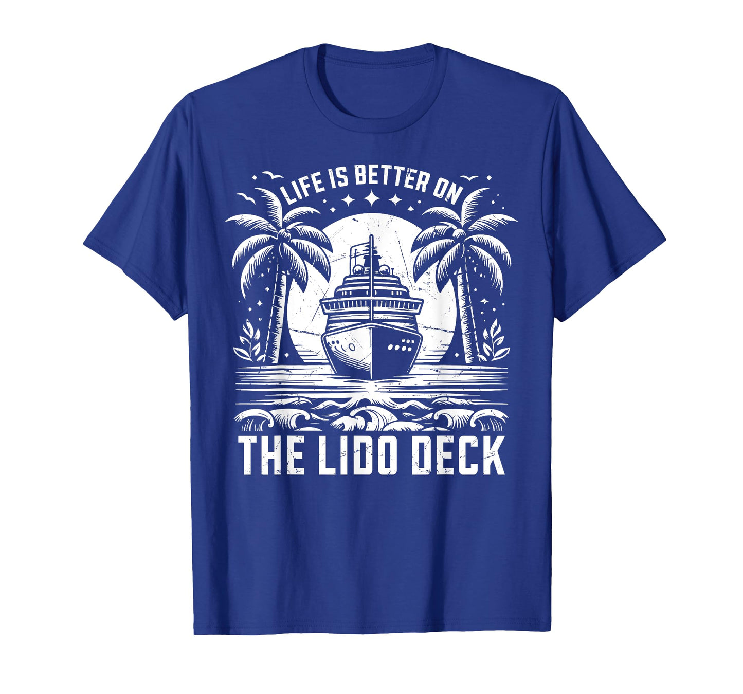 Life is better on the Lido Deck Cruising T-Shirt