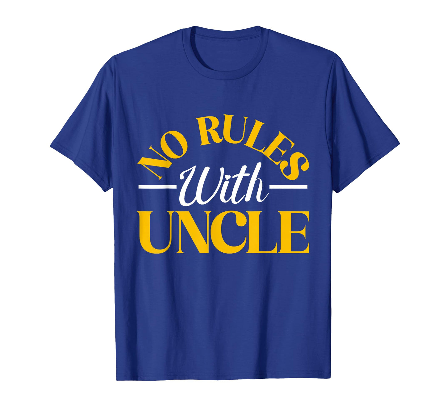 No Rules with Uncle T-Shirt