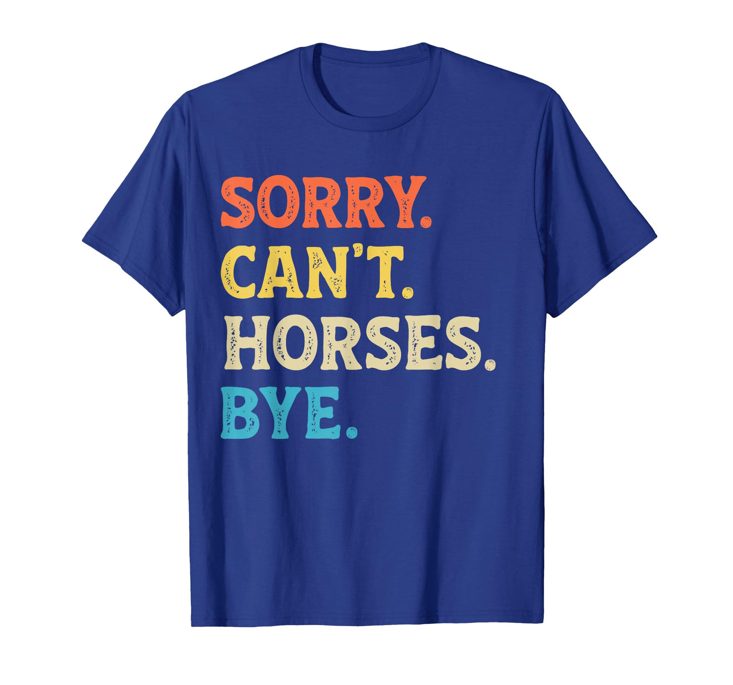 Sorry Can't Horses Bye Womens Mens Funny Horse Girl Boys T-Shirt