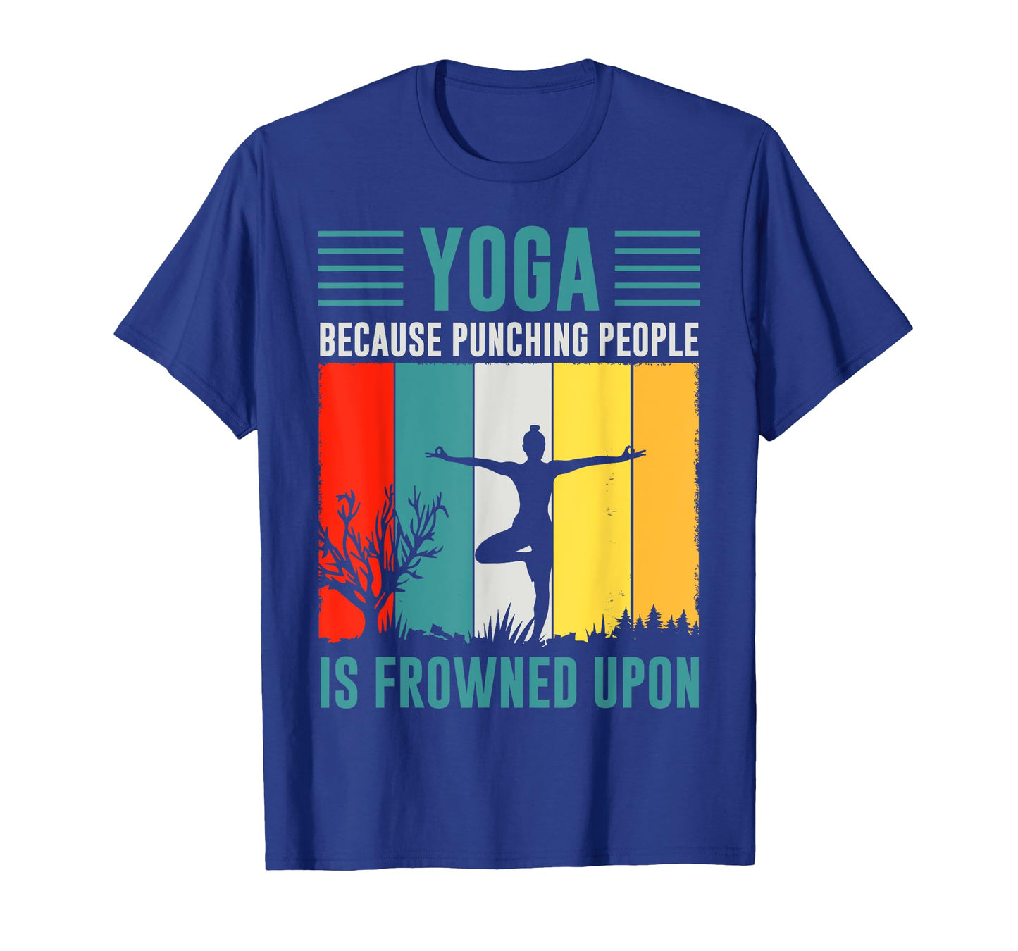 Yoga Because Punching People Is Frowned Upon T-Shirt