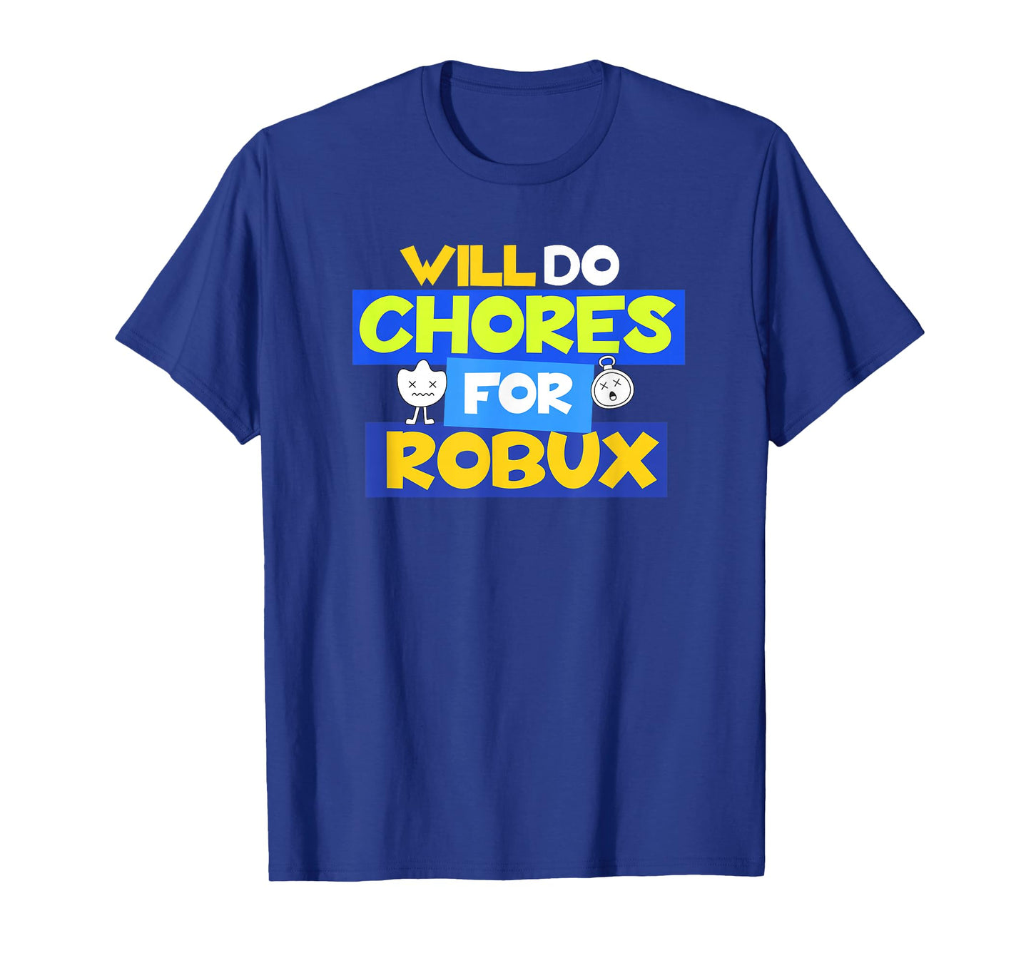 Will do Chores for robux Funny Gamer T-Shirt