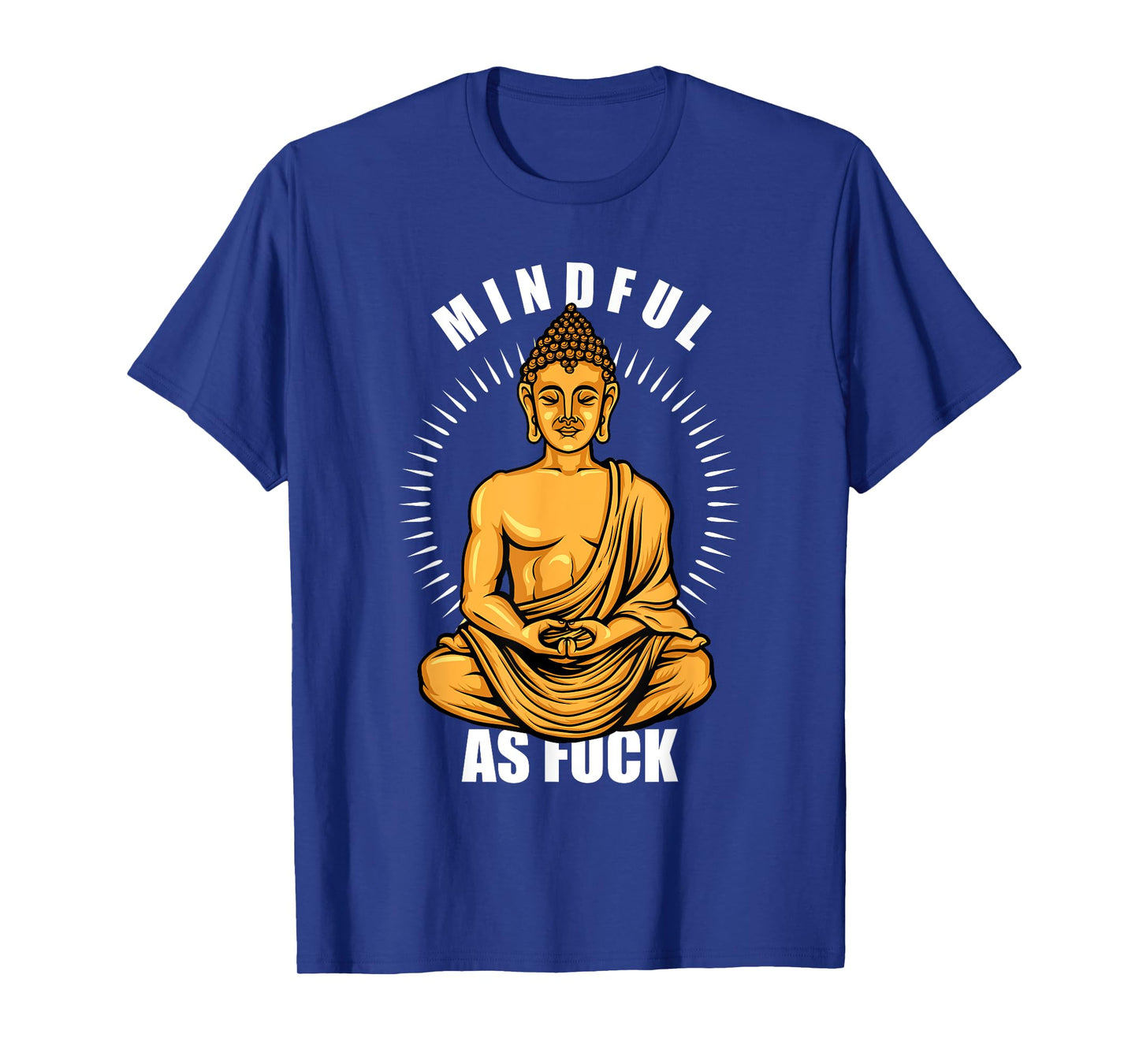 Funny Hindu Buddhist Yoga Meditation Mindful As Fuck T-Shirt