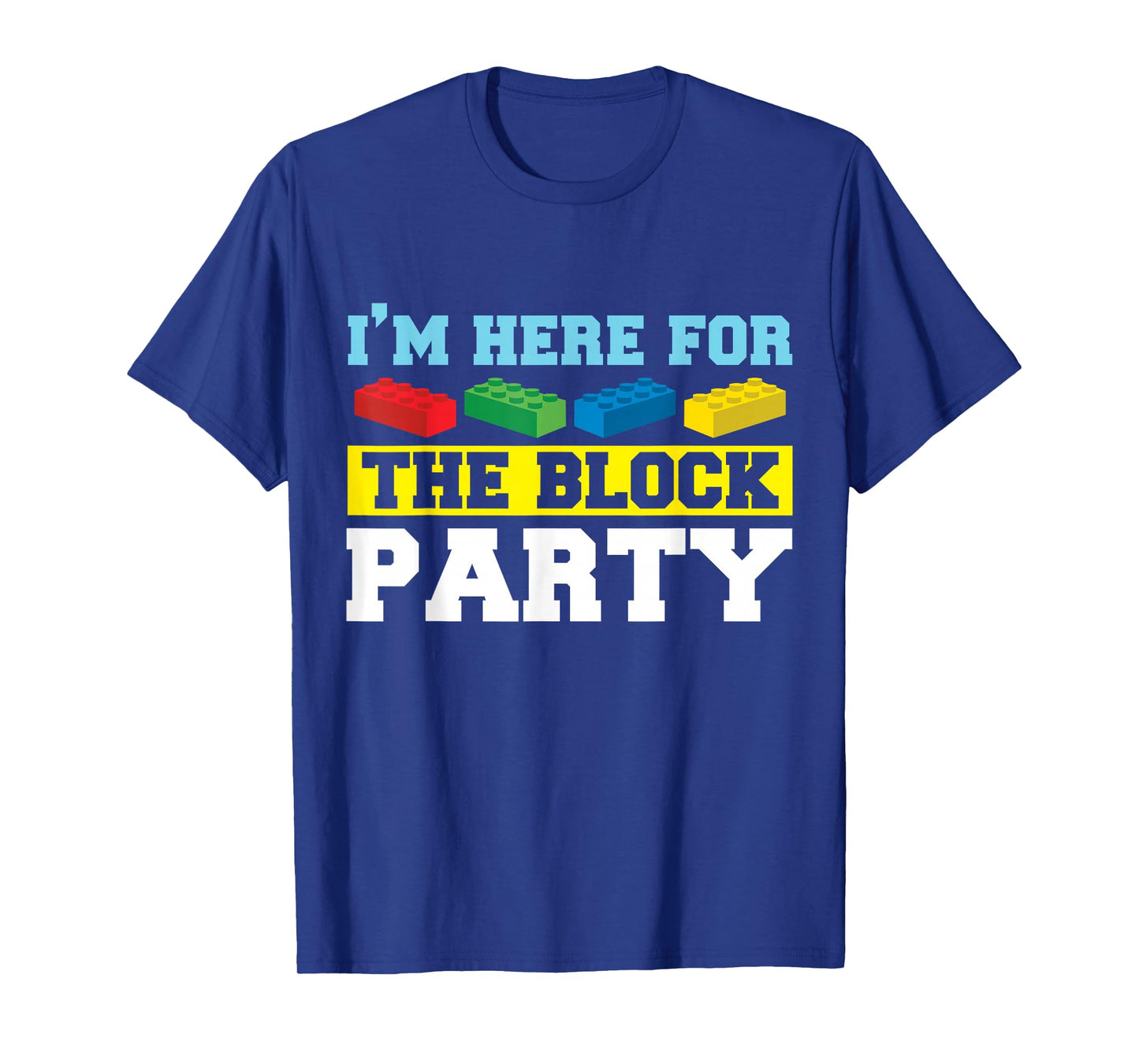I'm Here For The Block Party Building Brick Builder T-Shirt