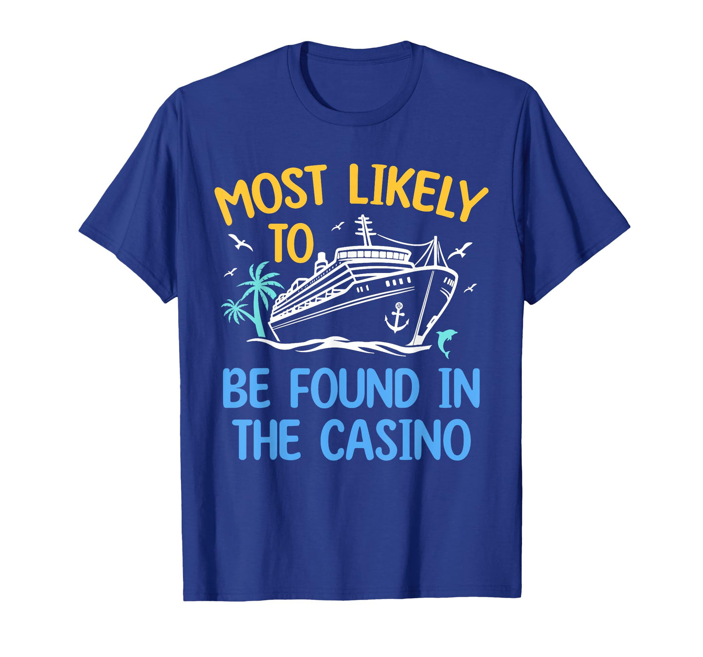 Most Likely Be Found In Casino Matching Family Cruise 2024 T-Shirt