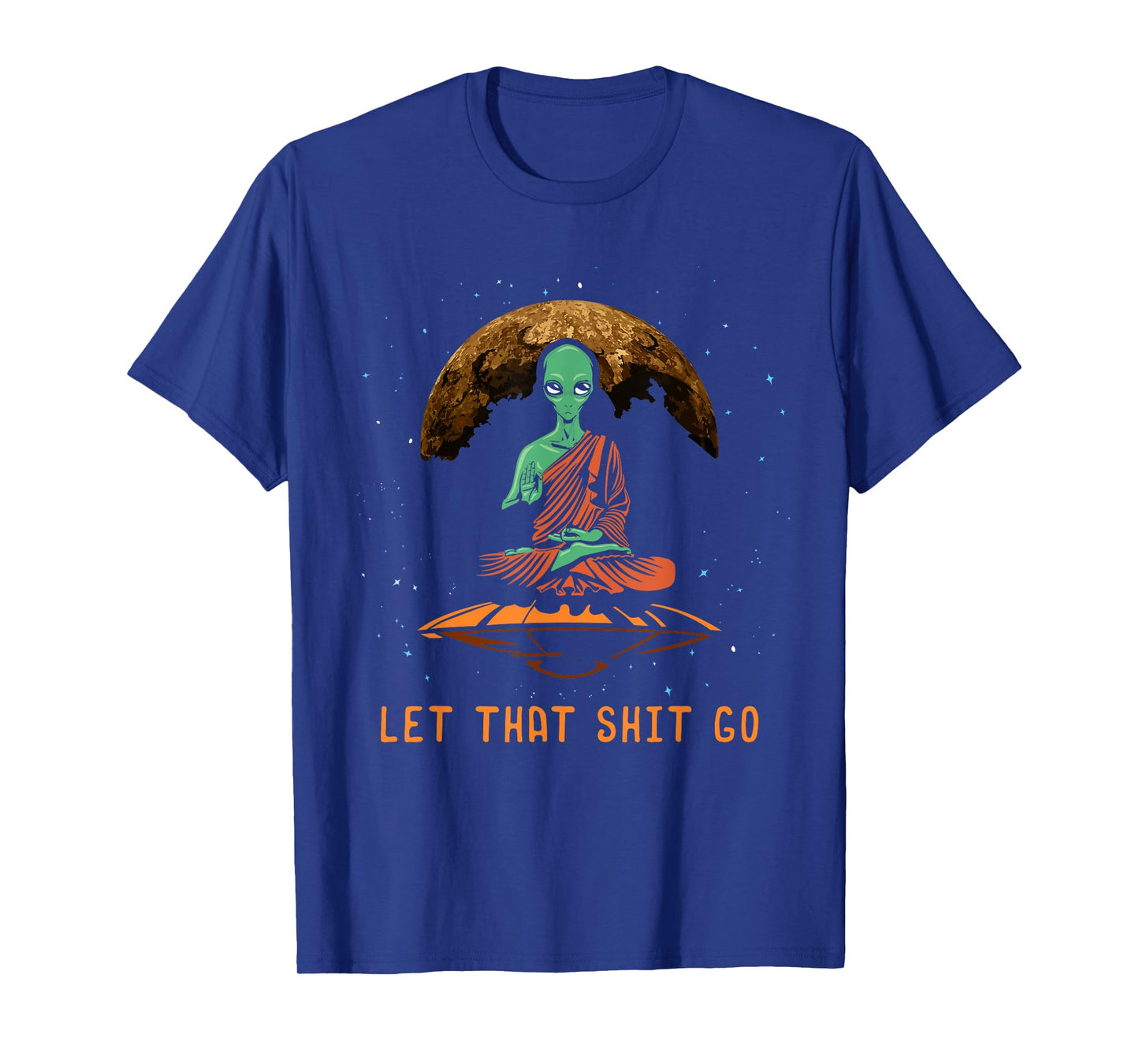 Let That Shit Go - Relaxation Alien UFO Third Eye Yoga T-Shirt