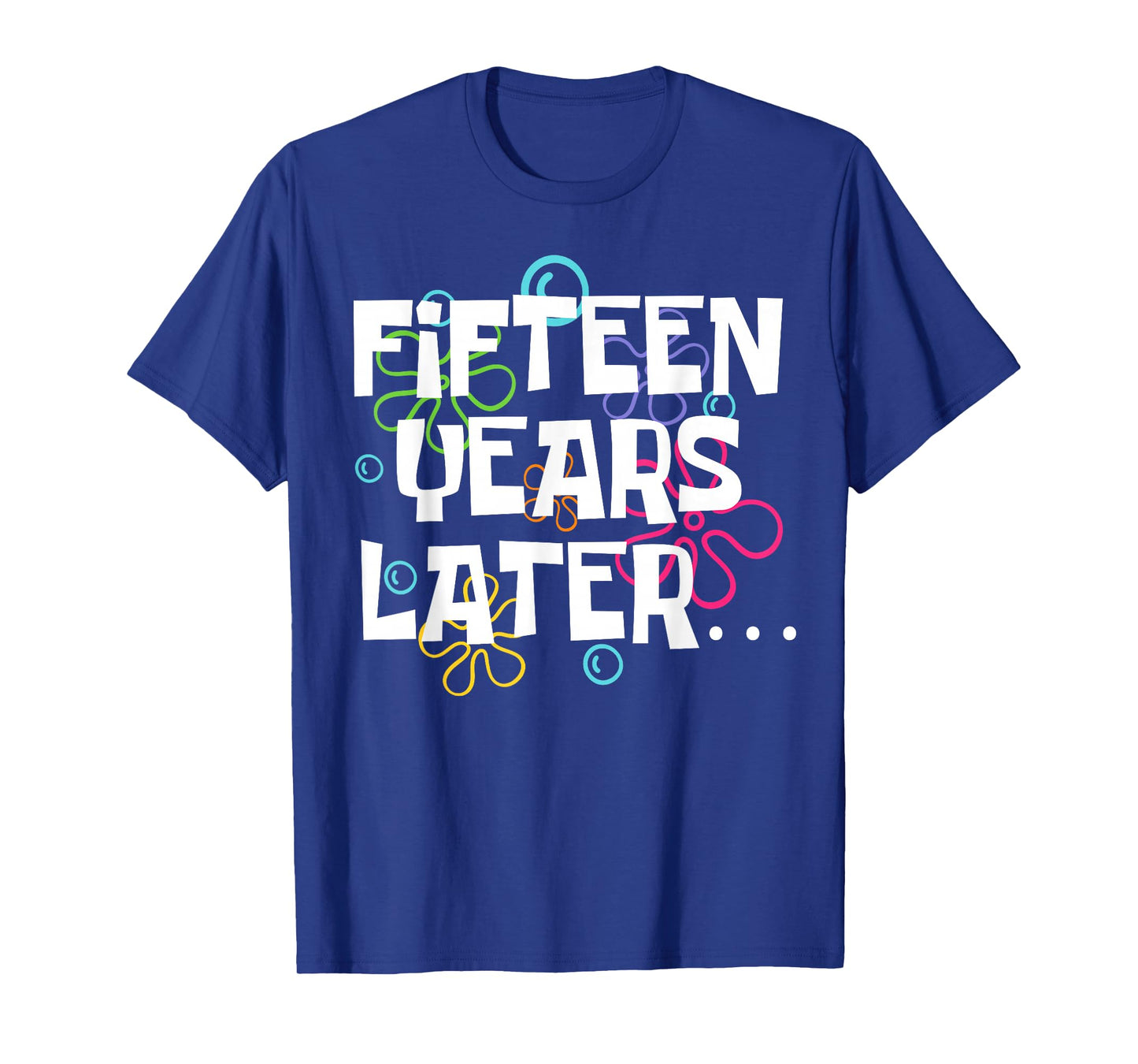 Fifteen Years Later Funny 15 Year Old 15th Birthday Party T-Shirt