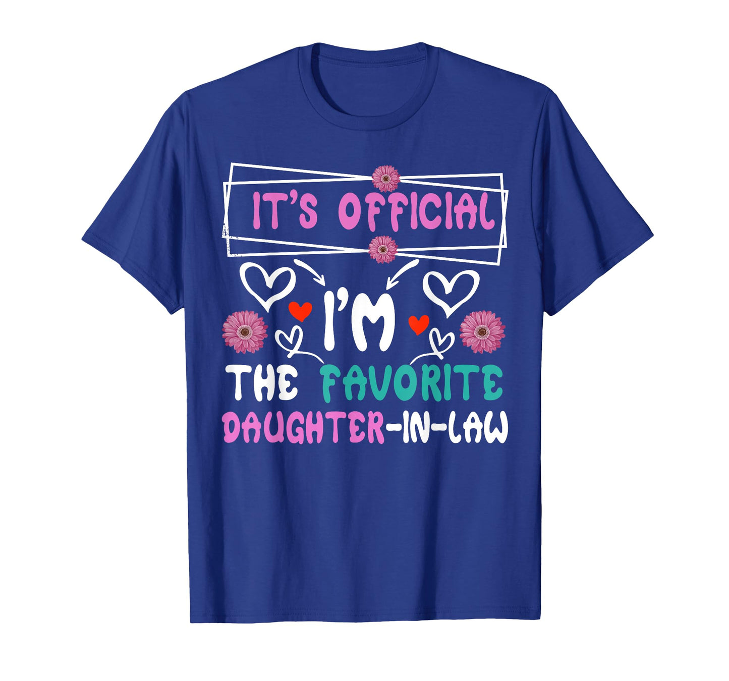 It's Official I'm The Favorite Daughter In Law T-Shirt