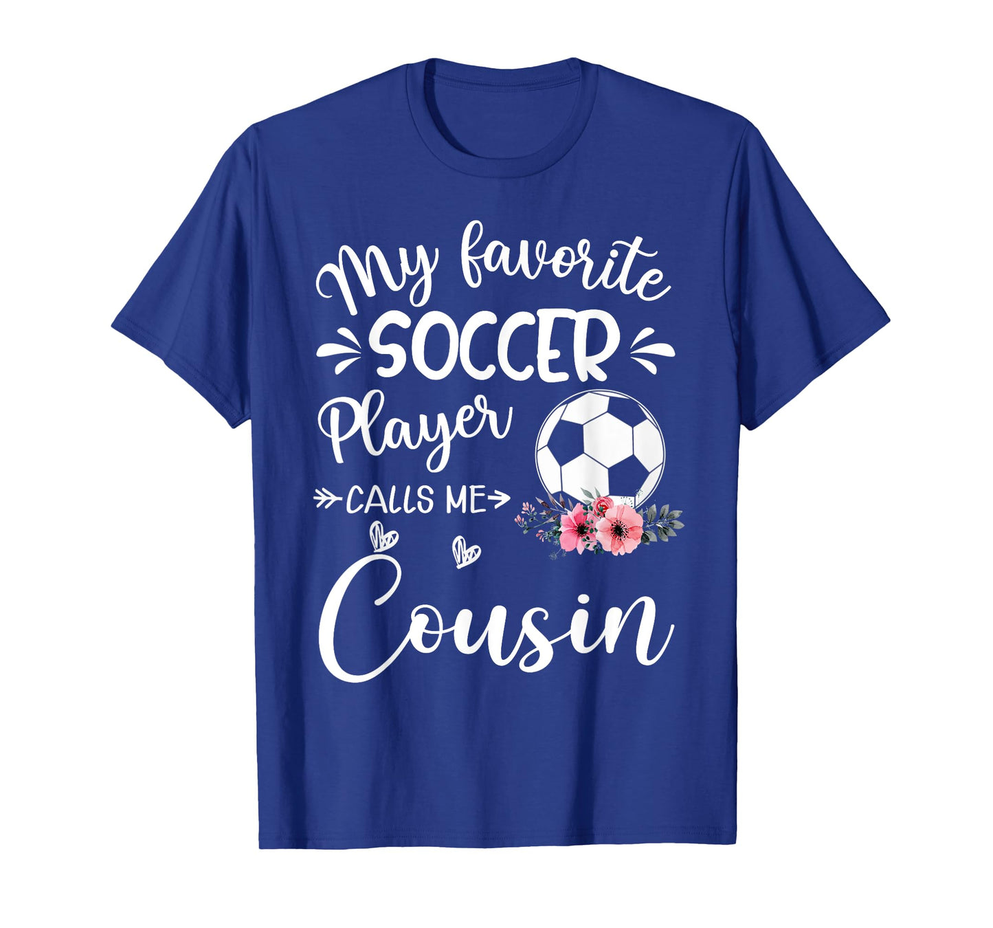 My Favorite Soccer Player Calls Me Cousin T-Shirt