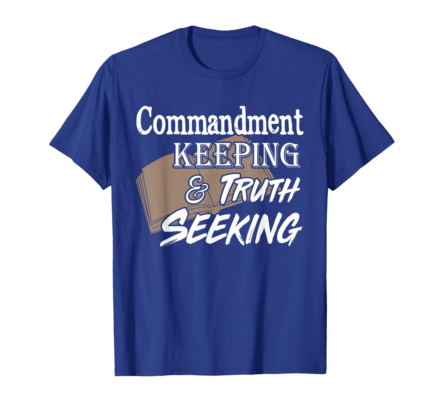 Commandment Keeping & Truth Seeking T-Shirt T-Shirt