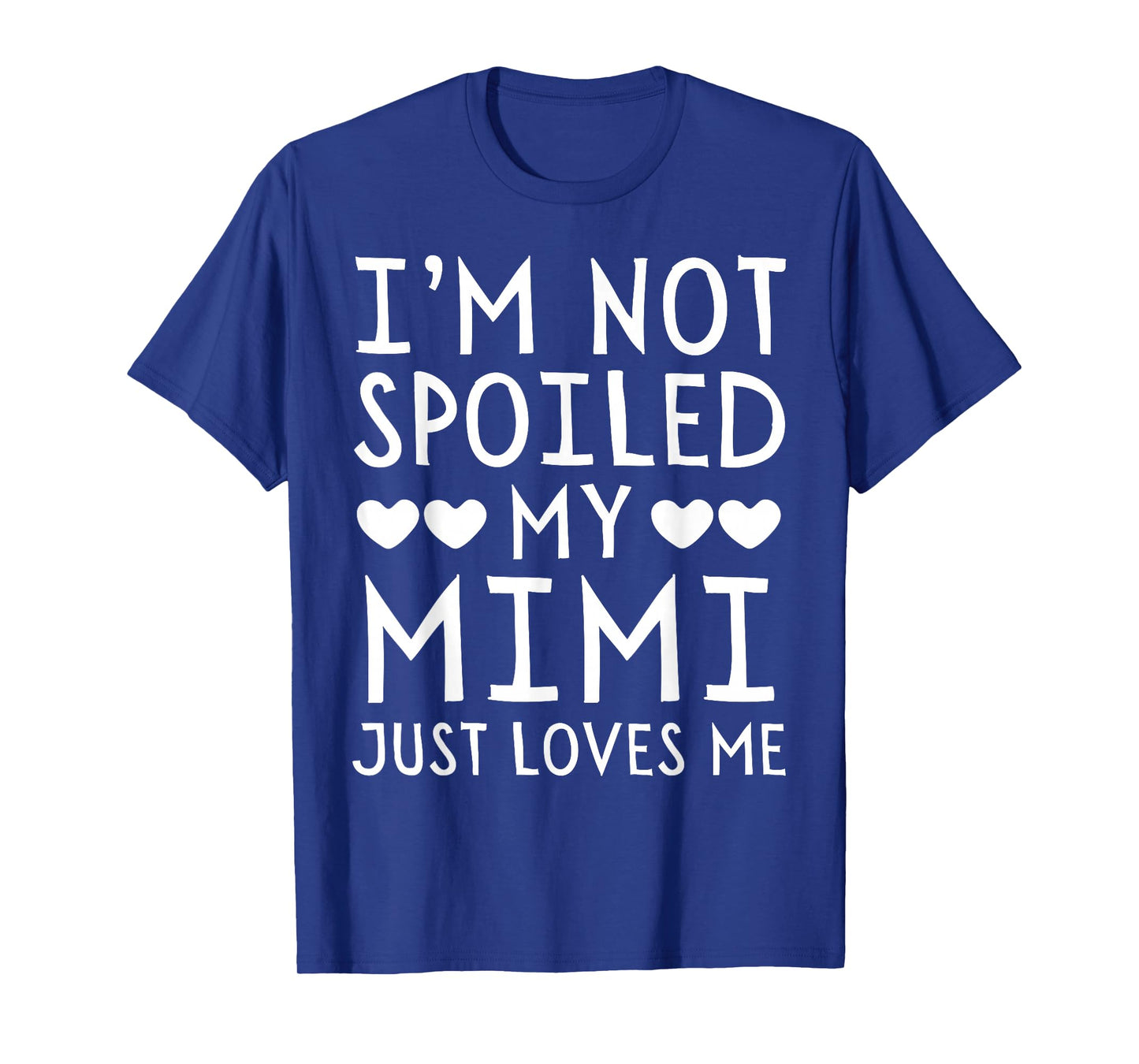 I'm Not Spoiled My Mimi Just Loves Me Funny Grandchild Tee T-Shirt