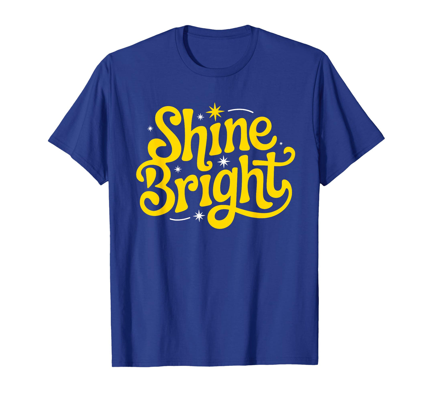 Shine Bright Motivational Men Women Kids T-Shirt