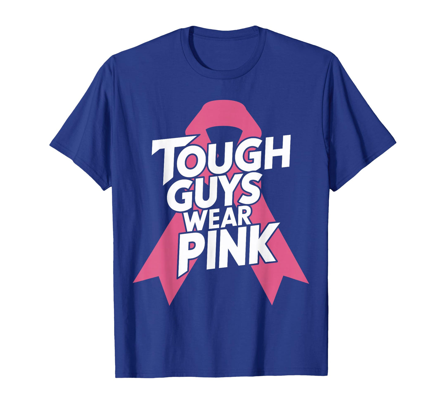 Tough Guys Wear Pink Breast Cancer Awareness for Men T-Shirt