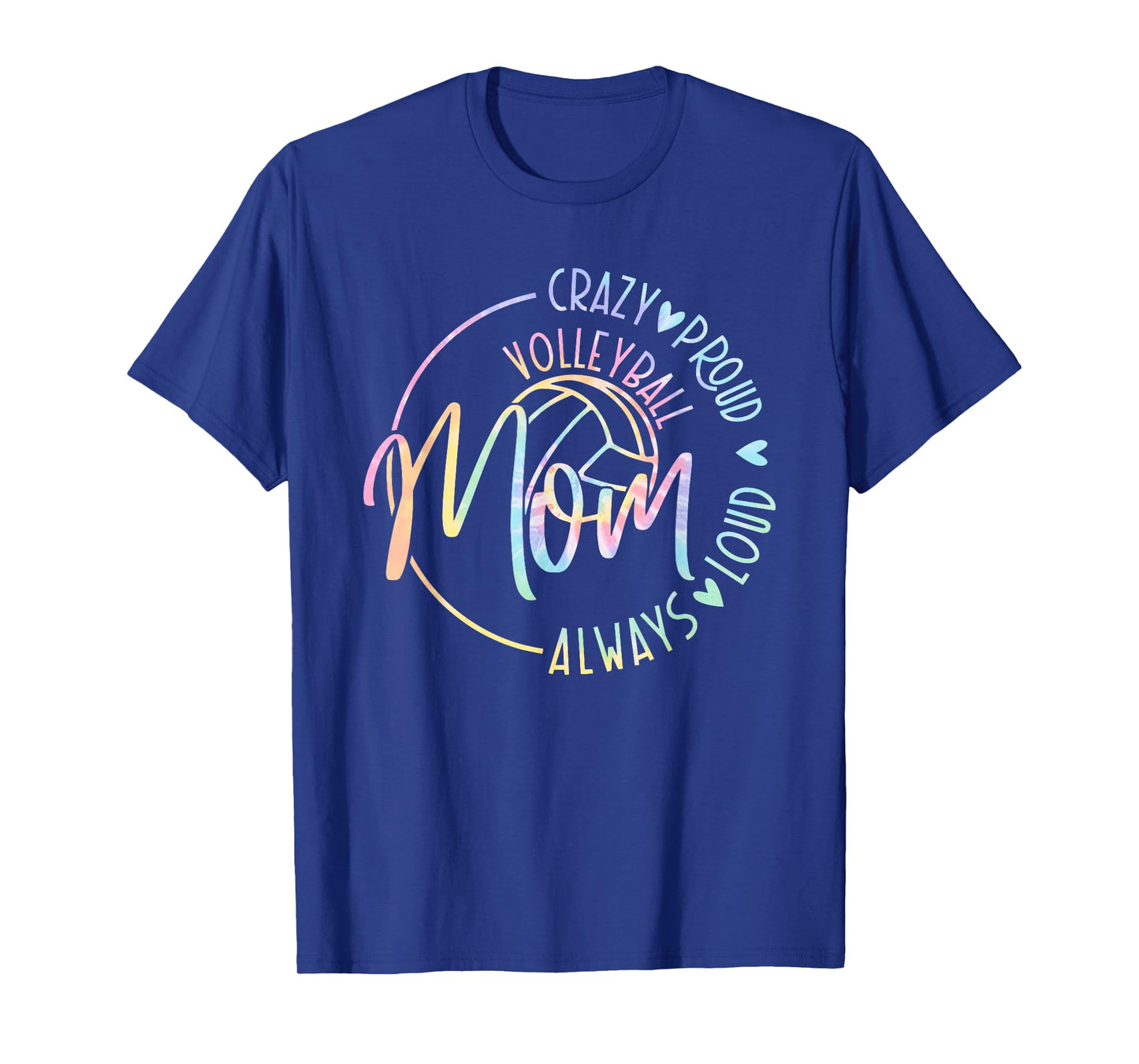 Volleyball Mom Crazy Proud Loud Always Tie Dye Mother's Day T-Shirt