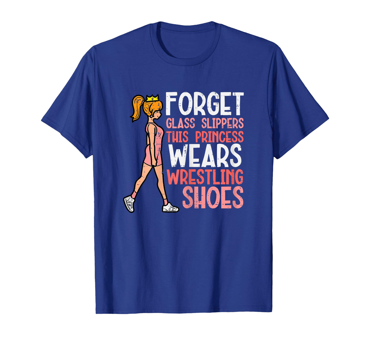 Forget Glass Slippers This Girl Wears Wrestling Shoes Women T-Shirt