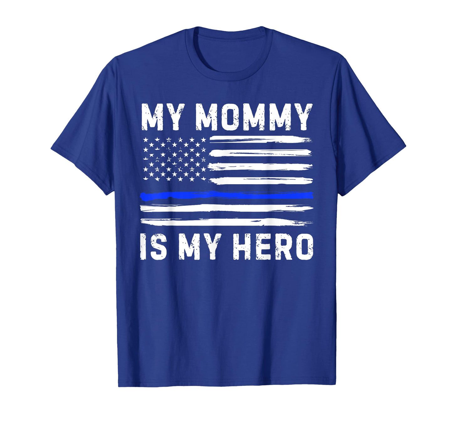 My Mommy Is My Hero Police Officer Blue Line American Flag T-Shirt