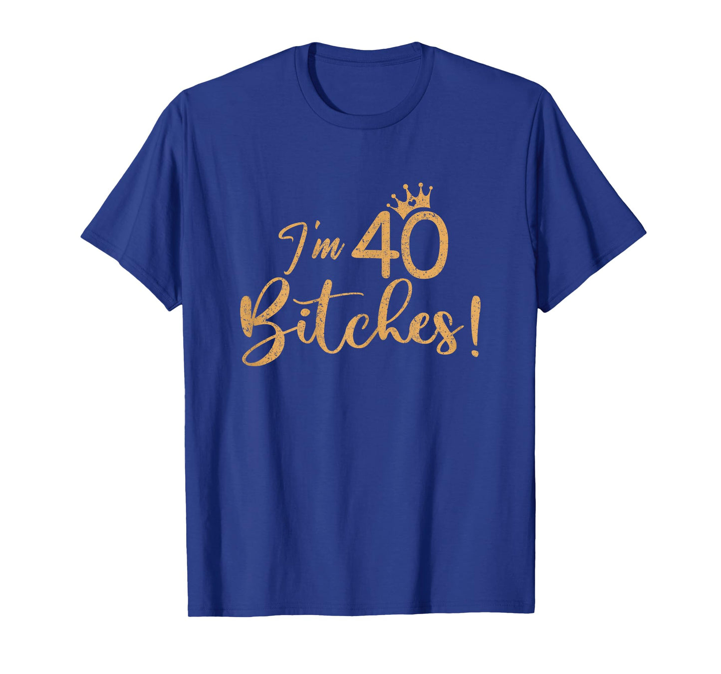 I'm 40 Bitches 40th Years Birthday Women Awesome Celebration T-Shirt