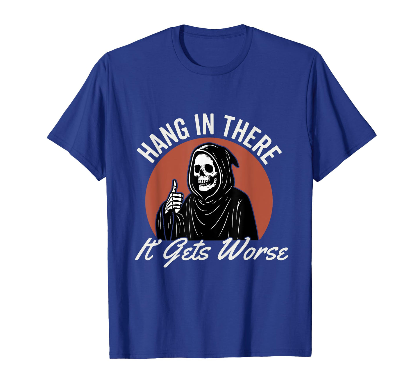 Hang In There It Gets Worse Existential Dread Cartoon T-Shirt