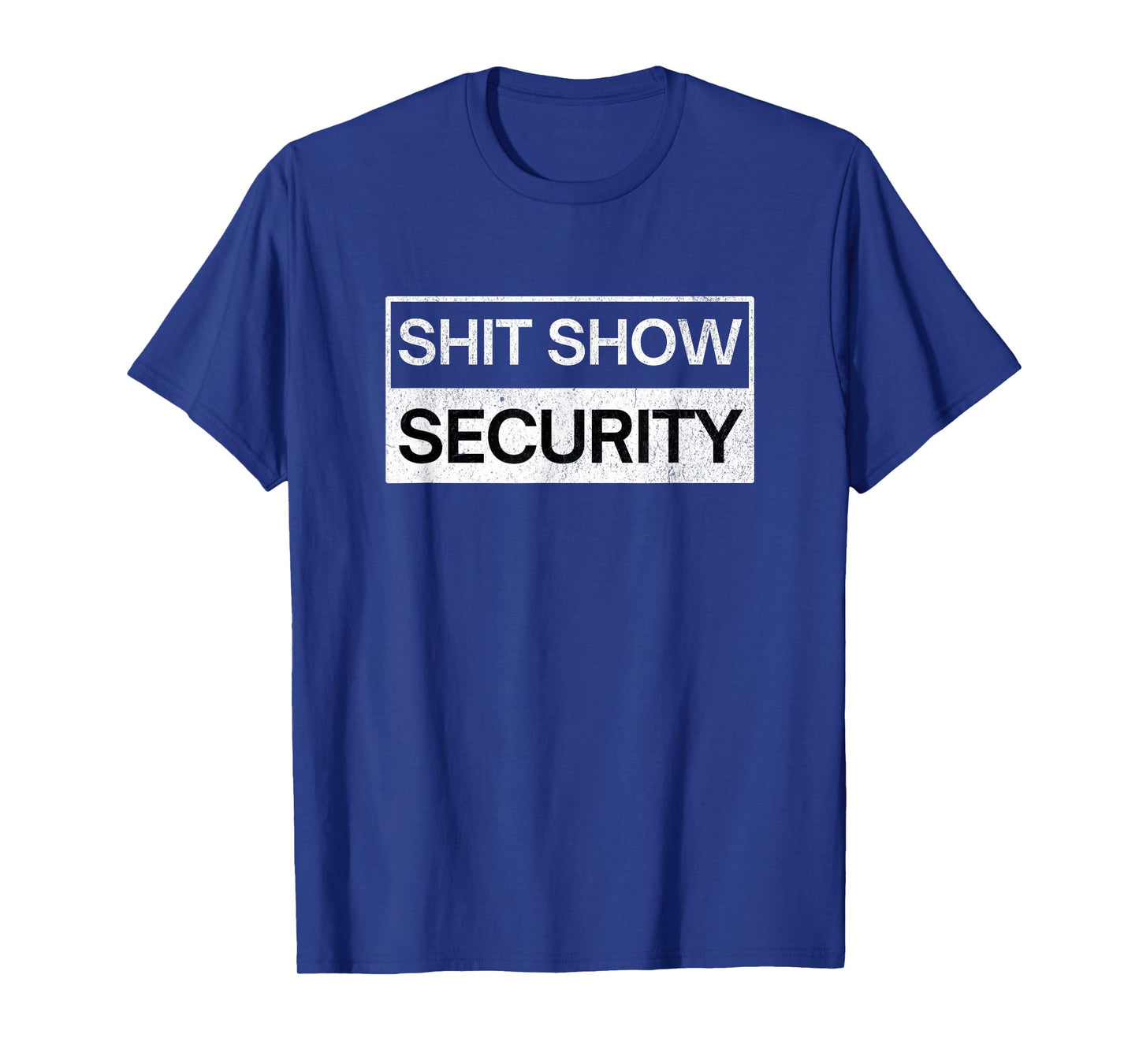 Shit Show Security - Funny Event Security Staff T-Shirt