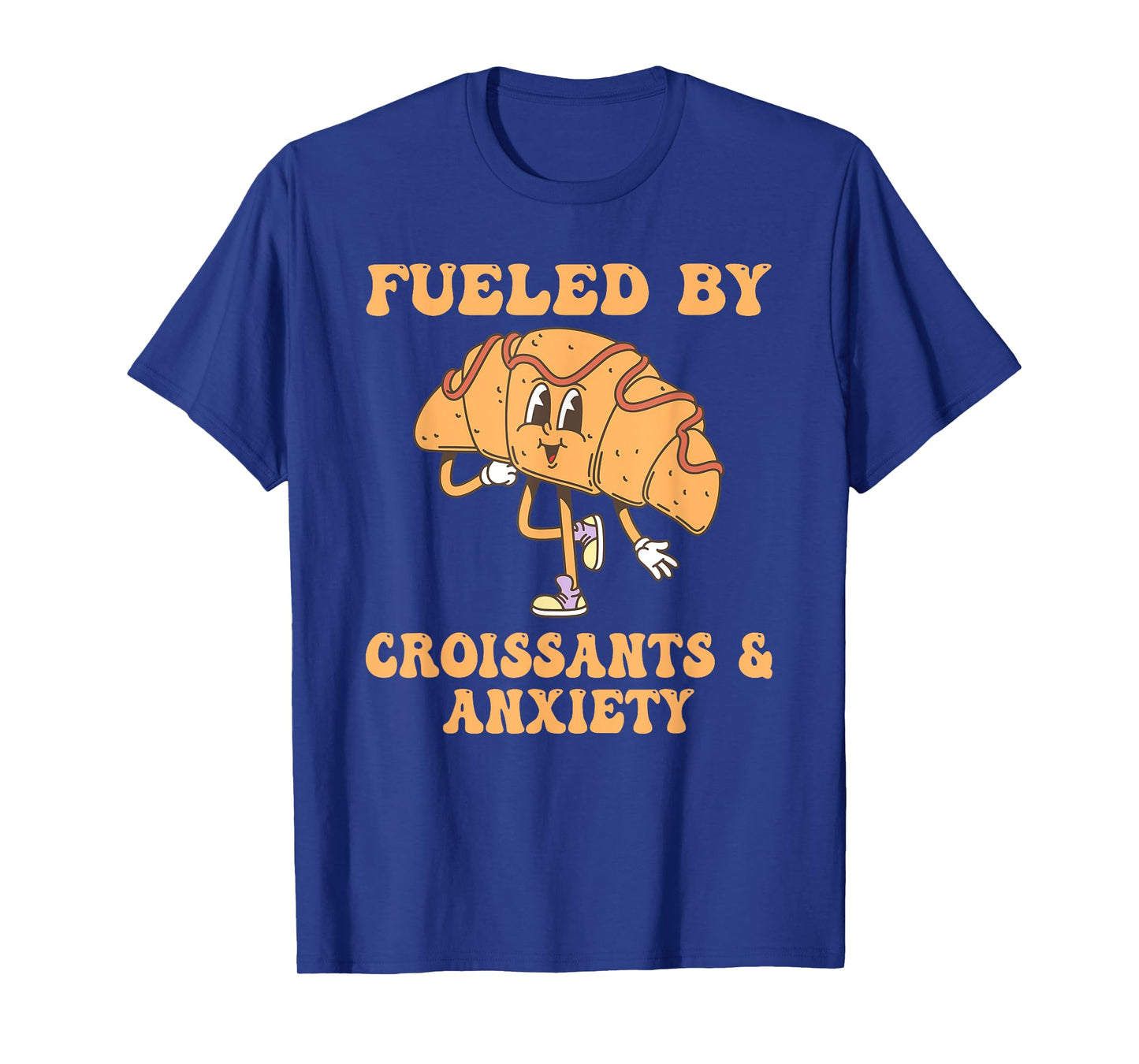 Fueled by Croissants & Anxiety Funny Croissant Lovers T-Shirt