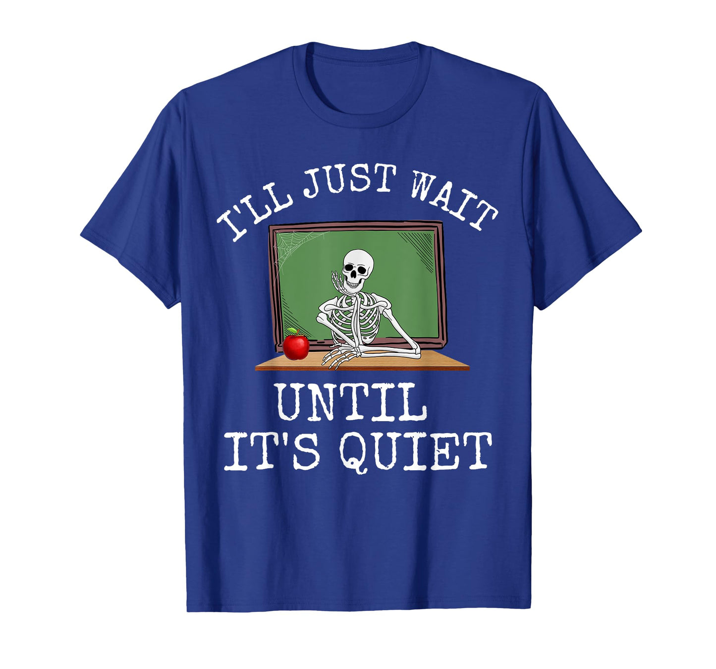 Funny Saying I'll Just Wait Until It's Quiet Women Men Joke T-Shirt