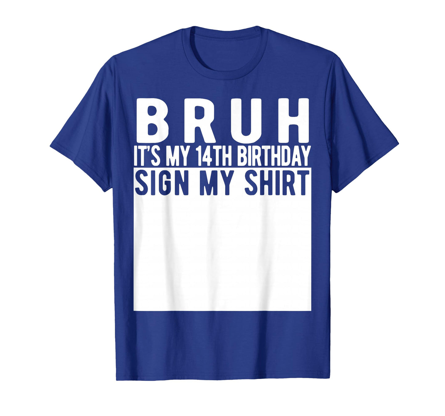 Bruh It's My 14th Birthday Sign My Shirt 14 Year Old T-Shirt