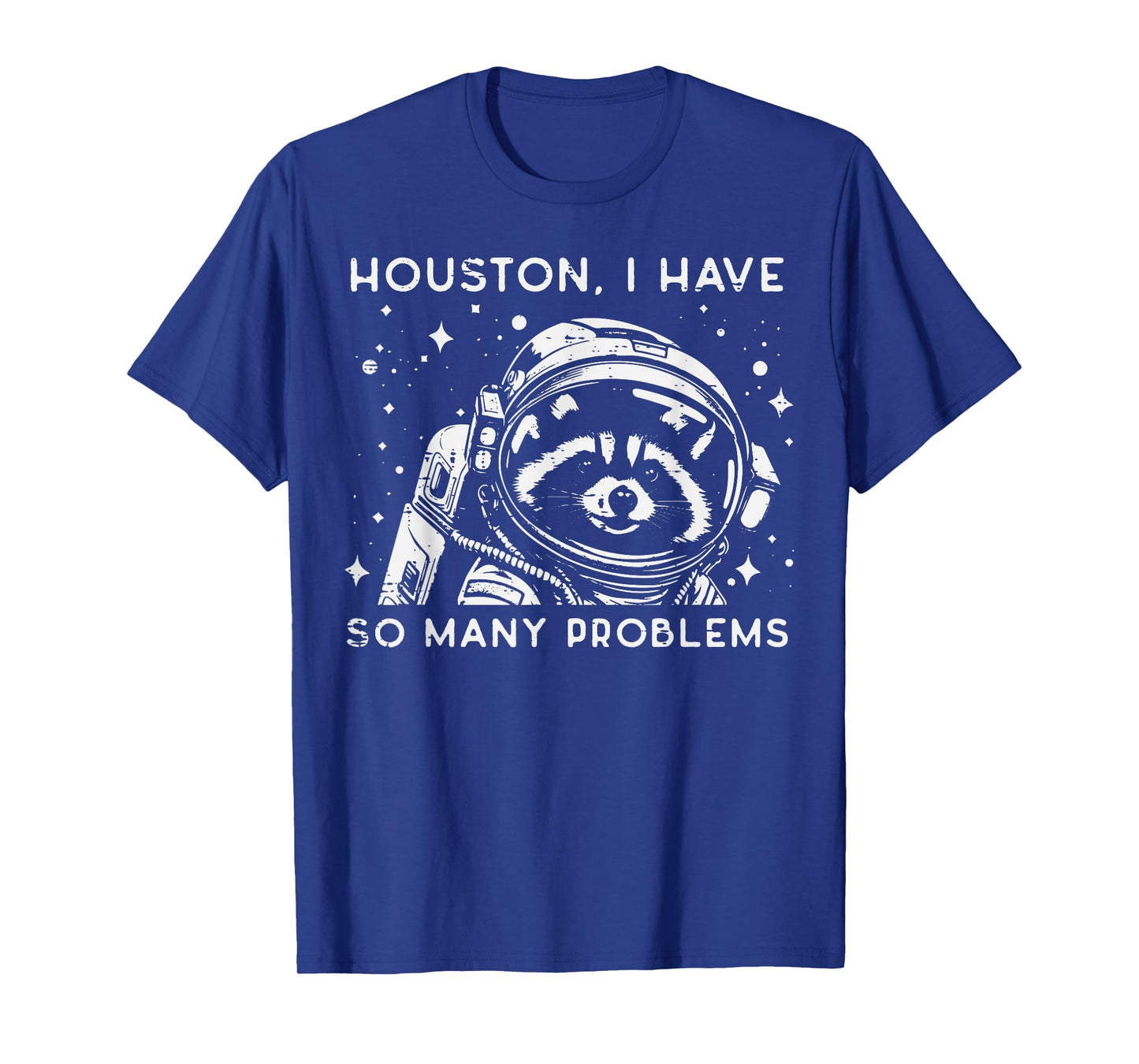 Astronaut I Have So Many Problems Fun Men Women Kids T-Shirt