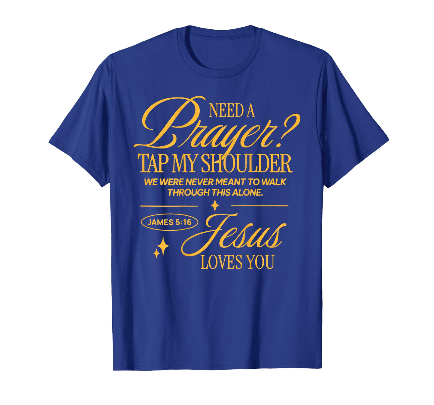 Need Prayer Tap My Shoulder Christian Men Women (On Back) T-Shirt