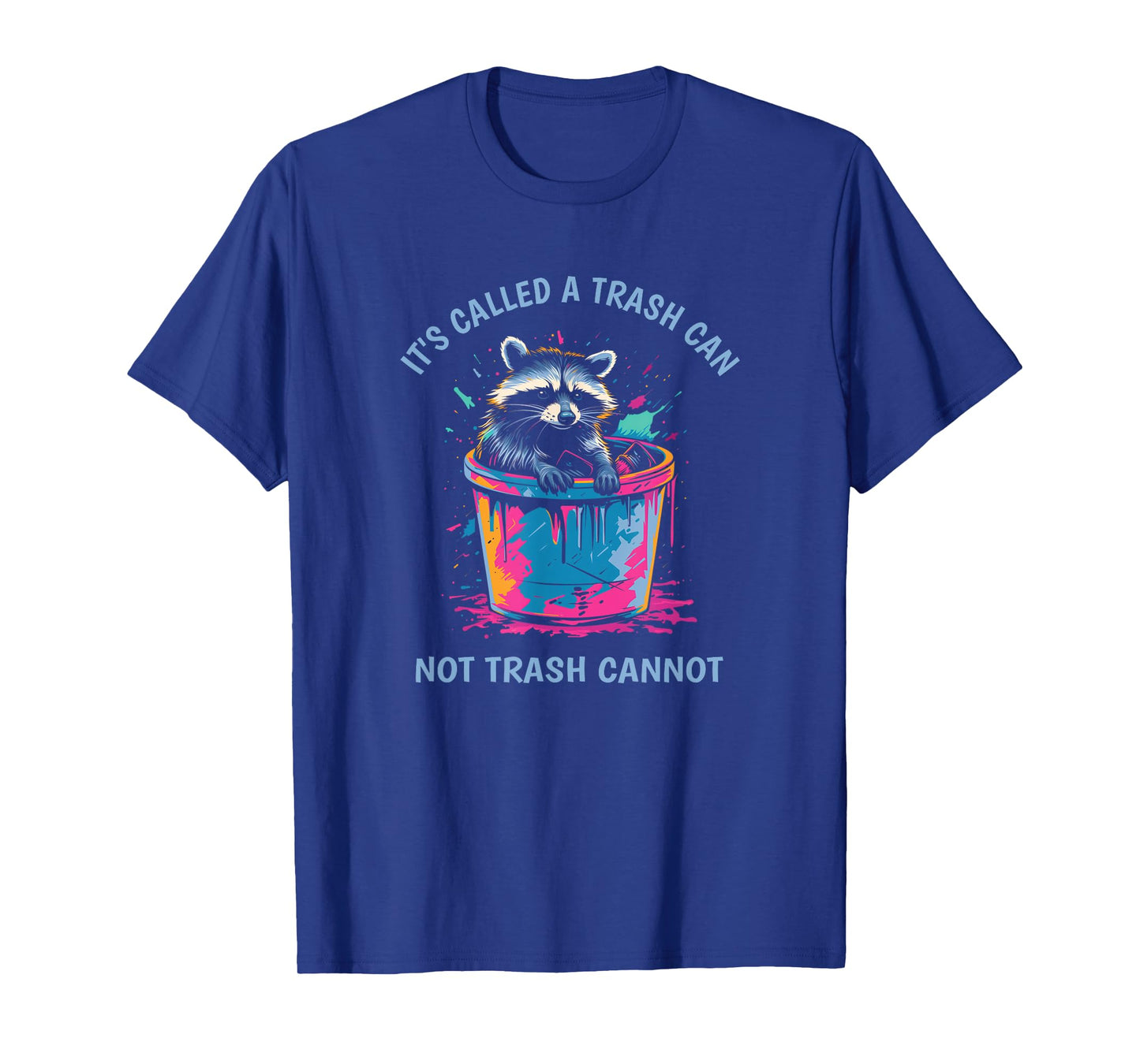 It's Called Trash Can Not Trash Cannot Funny Raccoon T-Shirt