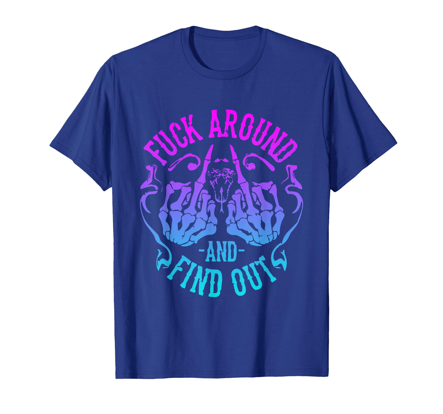 Fuck Around And Find Out T-Shirt