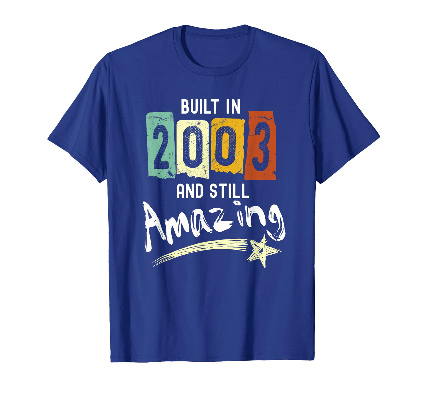 2003 Birth Year, Built In 2003 And Still Amazing Birthday T-Shirt