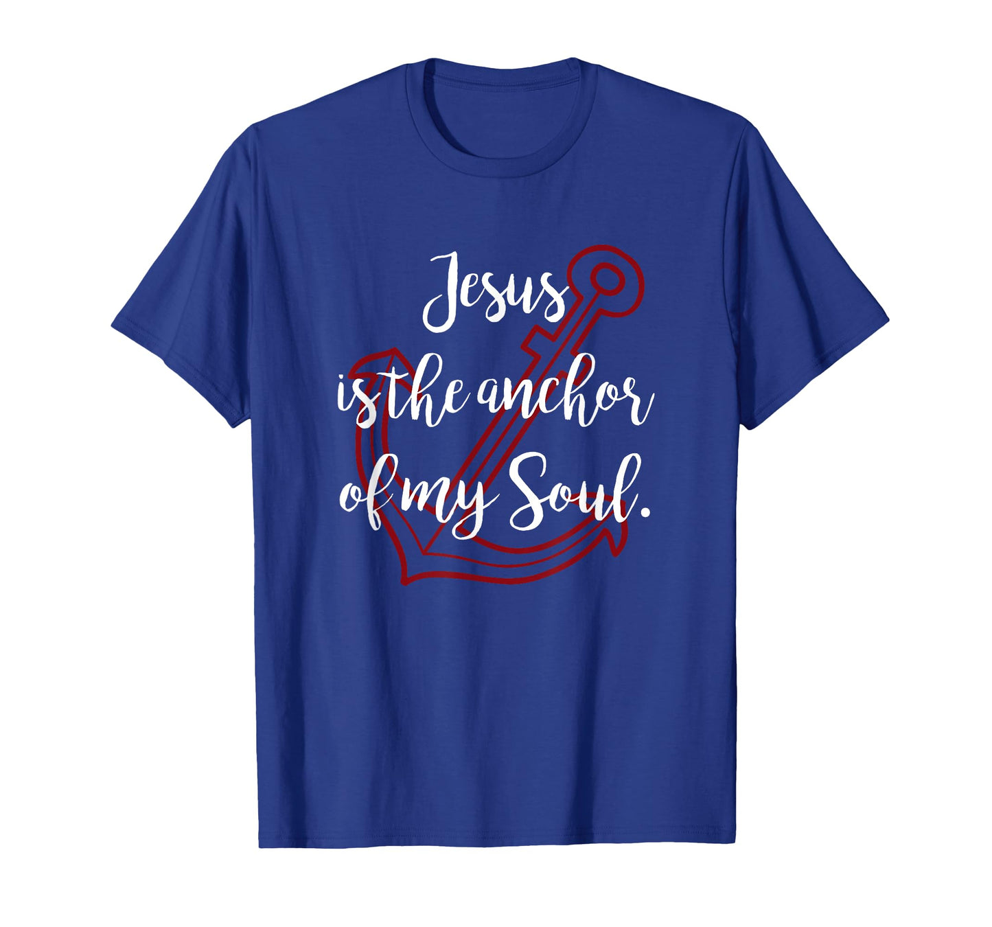 Jesus Is The Anchor Of My Soul Christian T Shirt T-Shirt