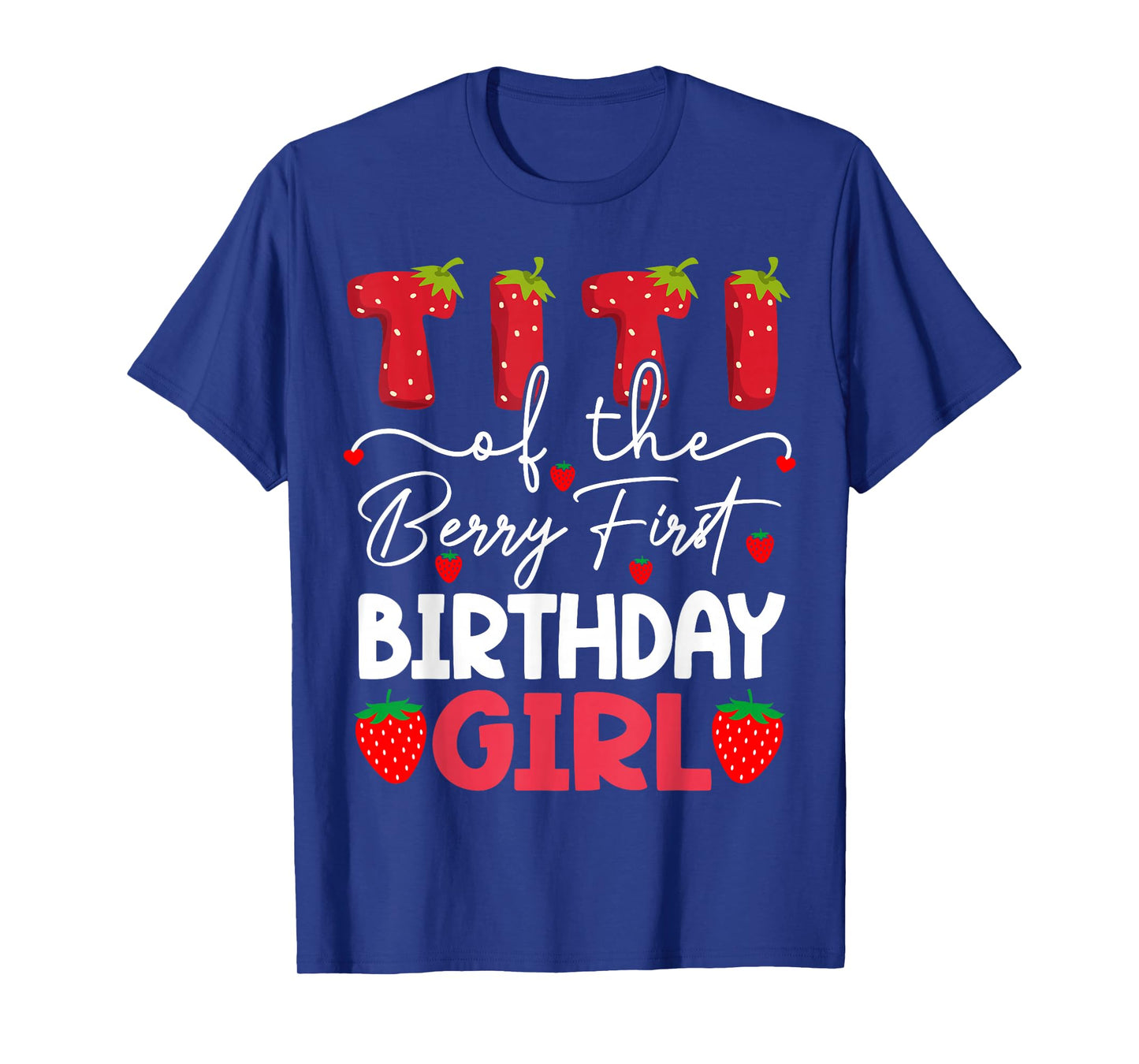 Titi Of The Berry First Birthday Girl Strawberry T-Shirt