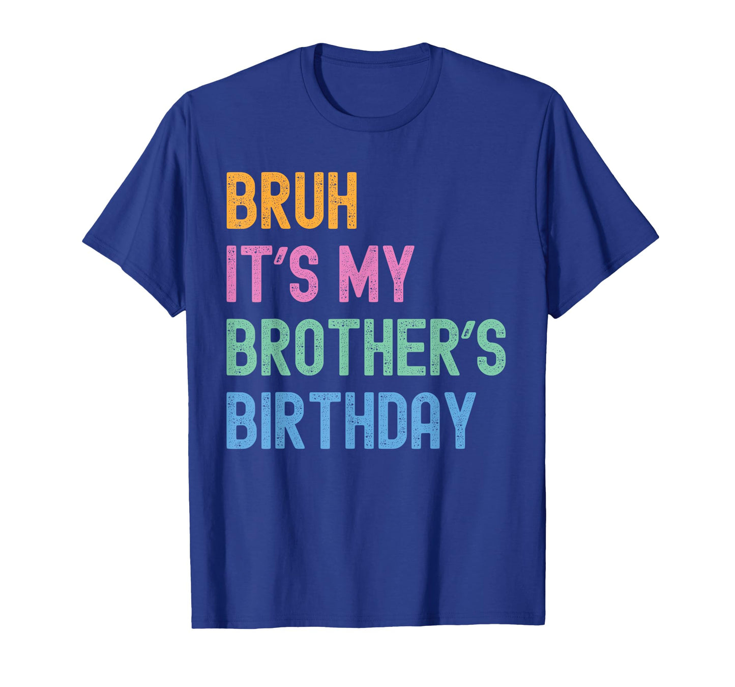 Bruh It's My Brother's Birthday Bro Funny Family Bday Party T-Shirt