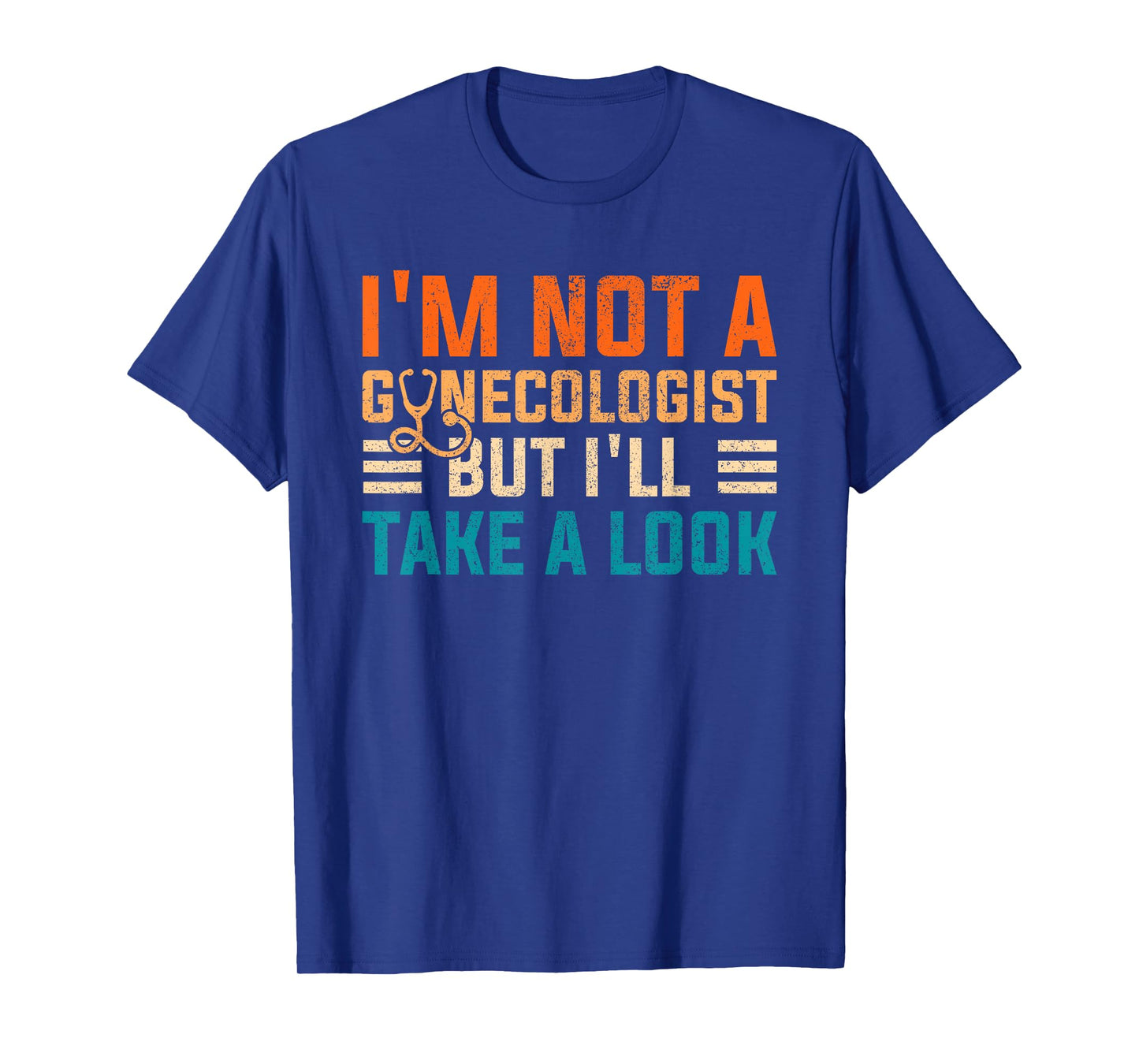 I'm Not A Gynecologist Shirt Funny Sarcastic Retro Gyne T-Shirt