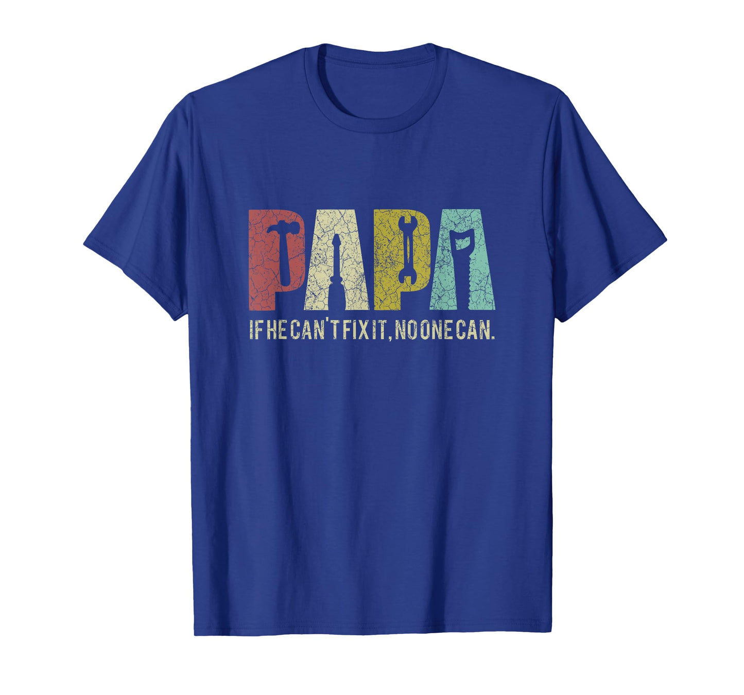 Papa If He Can't Fix It, No One Can Father's Day Dad T-Shirt