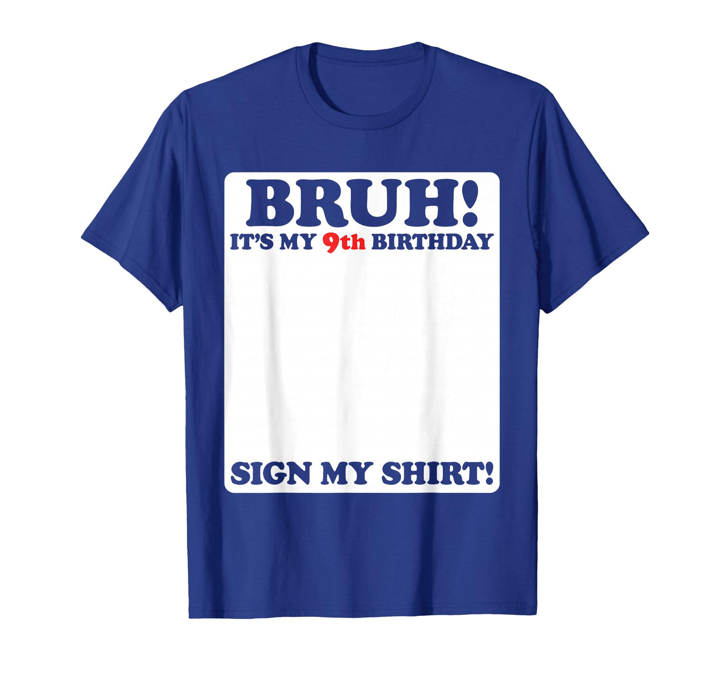 Bruh It's My 9th Birthday Sign My Shirt 9 Years Old Party T-Shirt