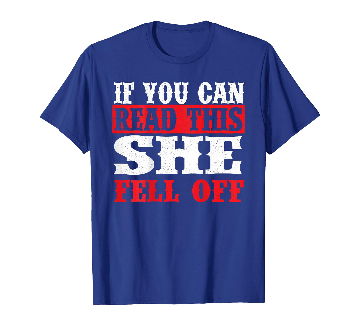 If You Can Read This She Fell Off - Biker Motorcycle T-Shirt