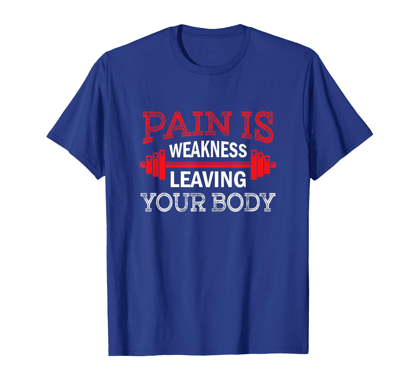 Pain Is Weakness Leaving Your Body Funny Workout Gym Fitness T-Shirt