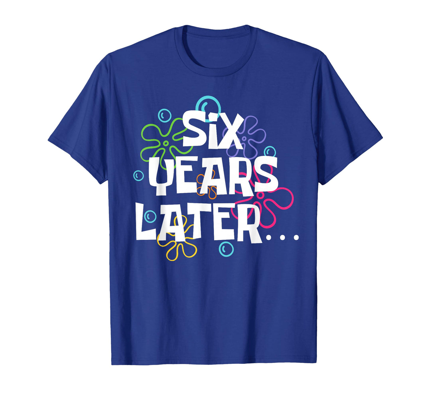 Six Years Later Funny Meme 6 Year Old 6th Birthday Party T-Shirt