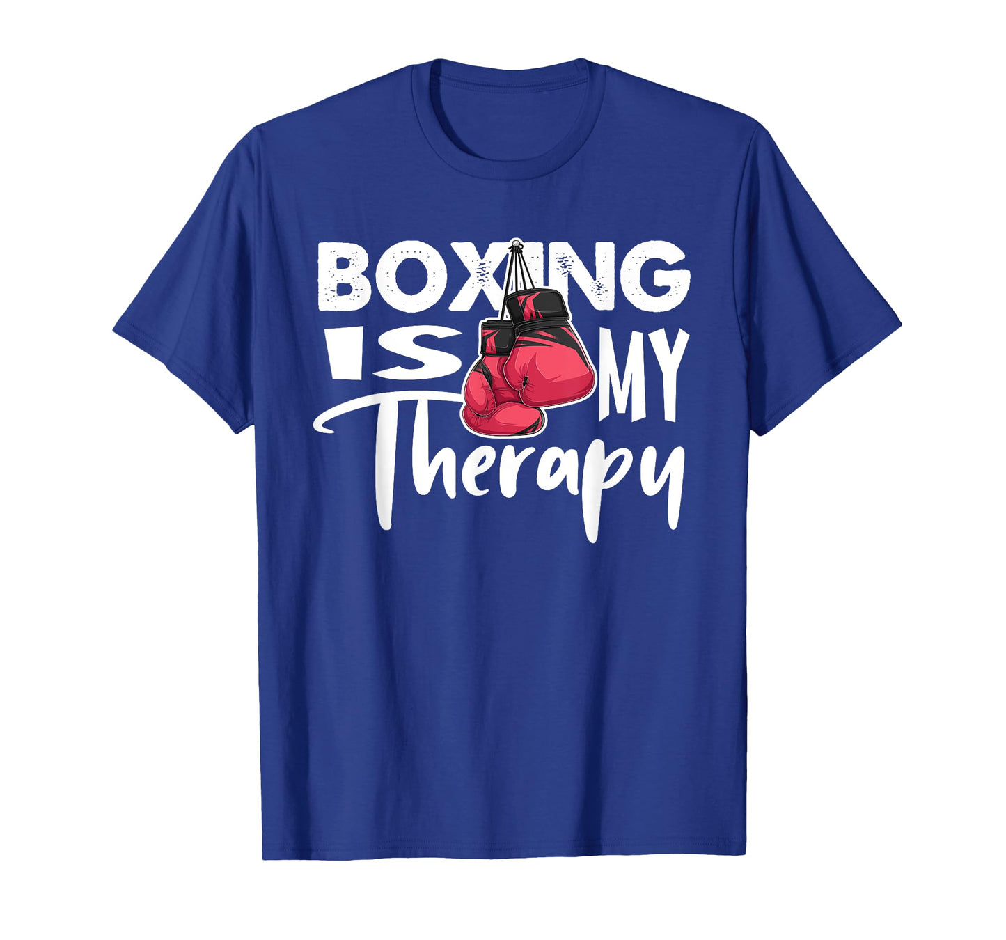 Boxing is my Therapy Funny Boxing Quote Gym Fighter Gloves T-Shirt