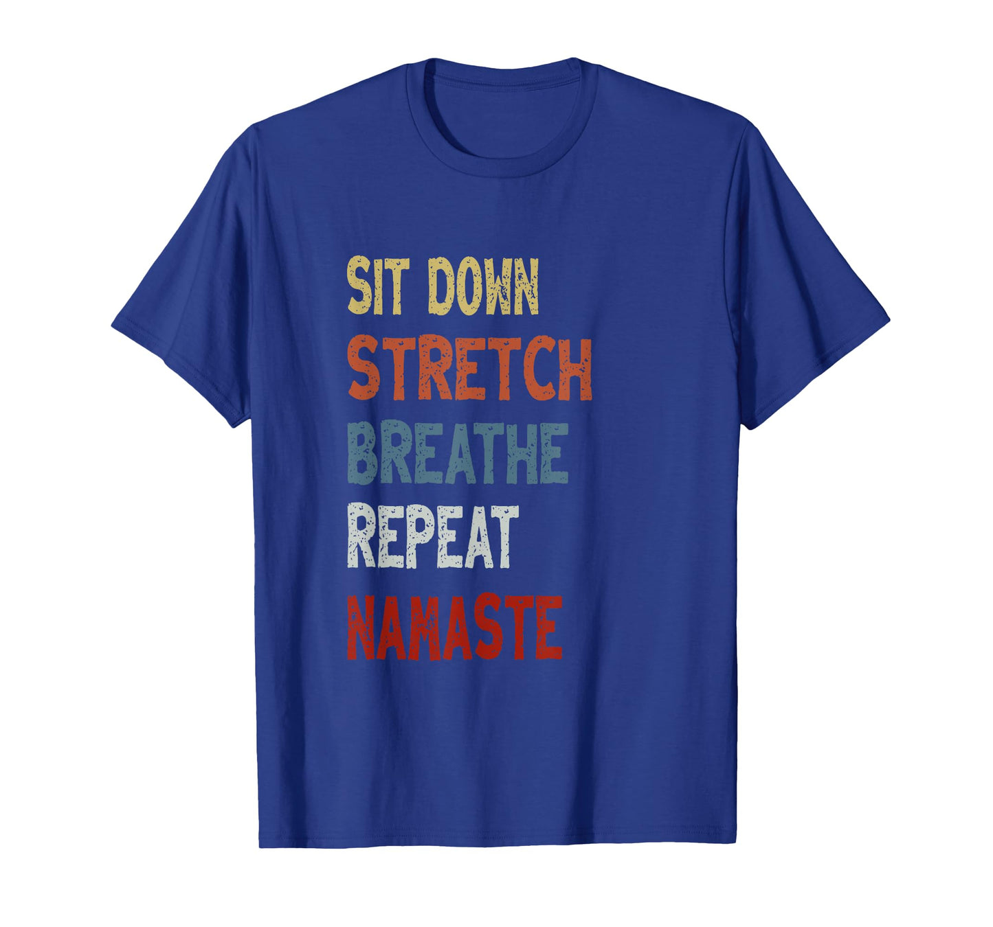 Sit Down Stretch Breathe Repeat Namaste - Unique Chair Yoga T-Shirt