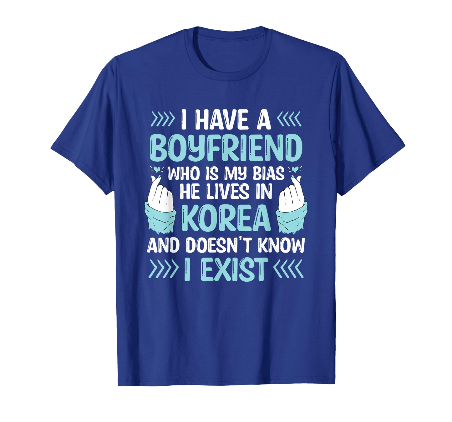I Have A Boyfriend Who Is My Bias Kpop Lover Kdrama Korean T-Shirt