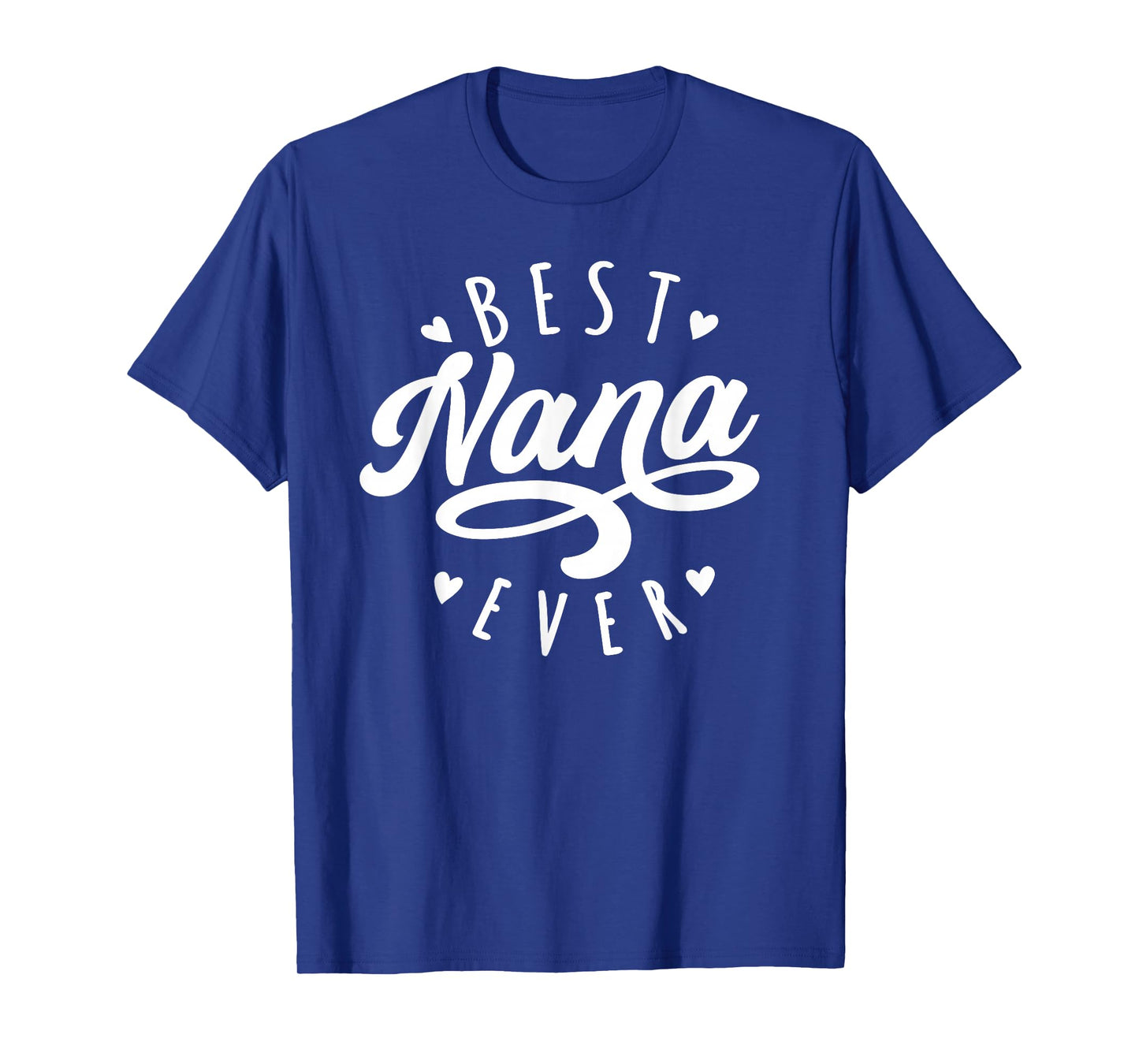 Best Nana Ever - Modern Calligraphy Font Mother's Day Nana T-Shirt