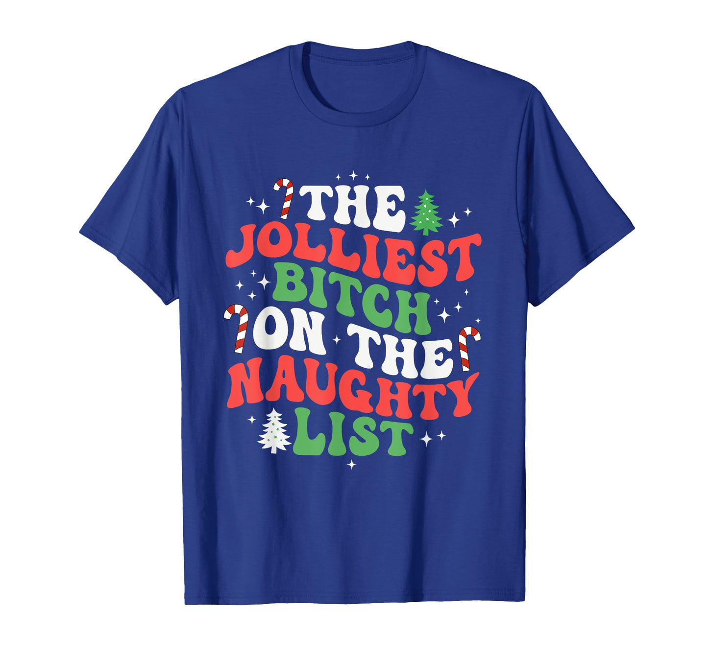 The Jolliest Bitch On The Naughty List Funny Christmas T-Shirt
