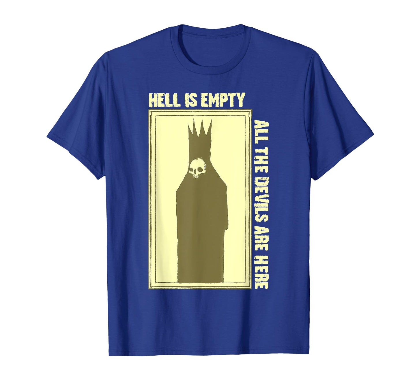 Hell is Empty All The Devils Are Here T-Shirt