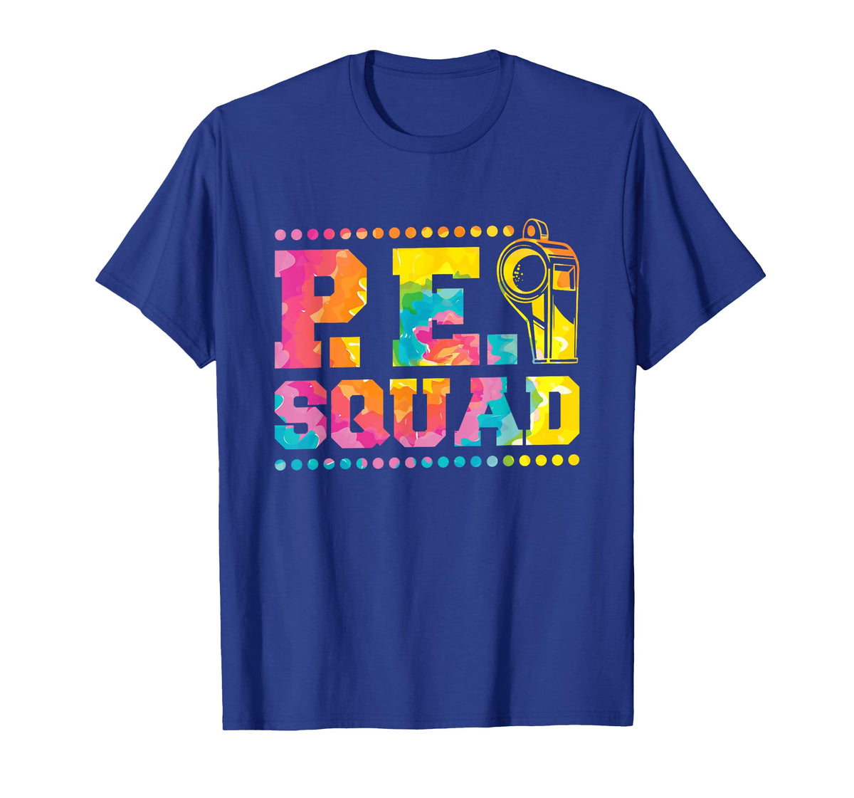 Pe Squad, Physical Education Teacher and PE Squad Men Women Girls Kids T-Shirt